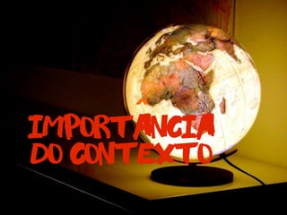 importancia
do contexto
ˆ
 