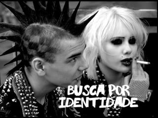 identidade
busca por
 