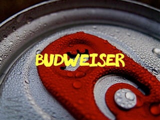 Budweiser
 