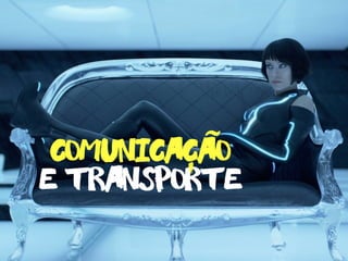 e transporte
comunicacao-
˜
 