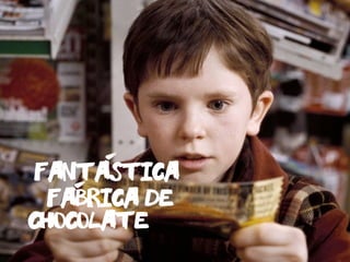 Fantastica
Chocolate
Fabrica de
-
-
 