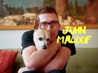 john
maloof
 