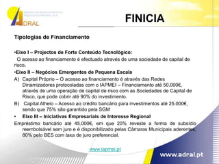 Bonificação da taxa de juro: No 1º ano é total, ficando a cargo do IEFP; No 2º e 3º ano é igual á diferença entre a taxa de juro e a taxa de juro suportada pelo beneficiário