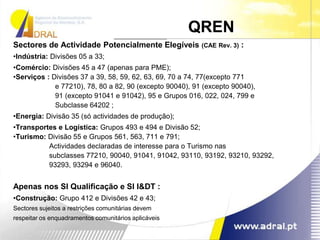  O valor tem de ser aplicado na totalidade no financiamento do investimento.