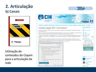 Identificação e promoção de articuladores2. Articulaçãoa) EstímuloEstímulo à participação dos funcionários da casa