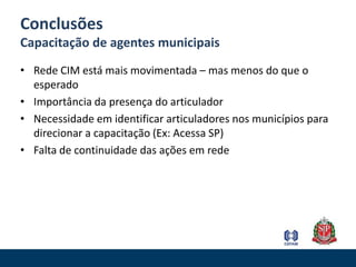 Horizontalidade nas relações: Controle x Articulação x ParticipaçãoNão há maneira correta ou ideal de participar da rede social na Internet. A atuação de cada pessoa ou instituição reflete seu perfil.A web 2.0 é uma ferramenta de diálogo e interação, não um canal de divulgação.As ferramentas web 2.0 podem ser alternativas a estruturas de tecnologia dispendiosas para municípios menores.Lições aprendidas: na rede