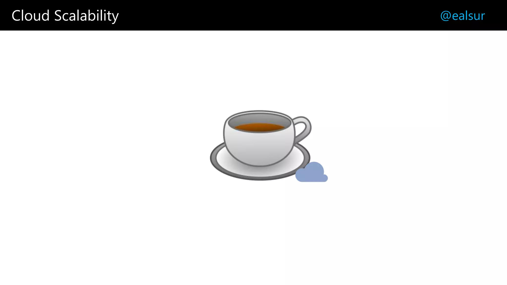 Cloud Scalability @ealsur
 