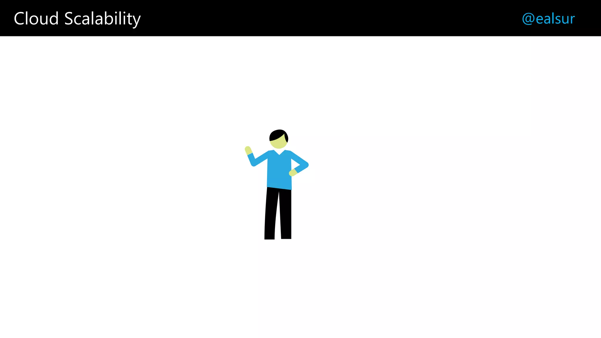 Cloud Scalability @ealsur
 