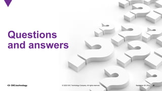 September 28, 2020 25© 2020 DXC Technology Company. All rights reserved.
Questions
and answers
 