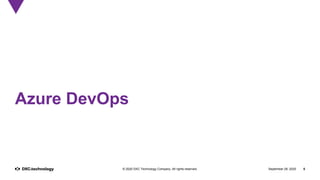 September 28, 2020 5© 2020 DXC Technology Company. All rights reserved.
Azure DevOps
 