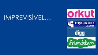 IMPREVISÍVEL…
 