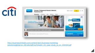 http://business.linkedin.com/content/dam/business/marketing-
solutions/global/en_US/site/pdf/cs/linkedin_citi_case_study_us_en_130314.pdf
 