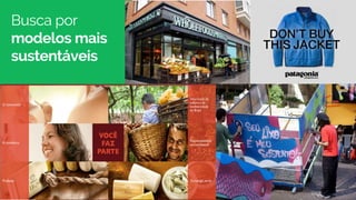 Busca por
modelos mais
sustentáveis
 