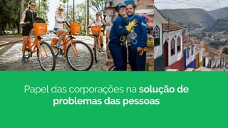 Papel das corporações na solução de
problemas das pessoas
 