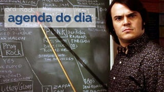 agenda do dia
 