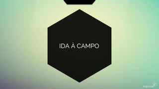 IDA À CAMPO
 