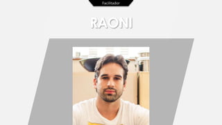 Facilitador
RAONI
 