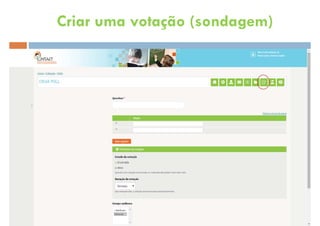 Criar uma votação (sondagem)
 