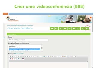 Criar uma videoconferência (BBB)
 