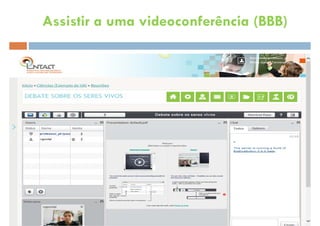 Assistir a uma videoconferência (BBB)
 