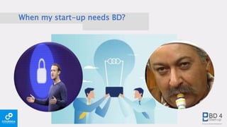 When my start-up needs BD?
 