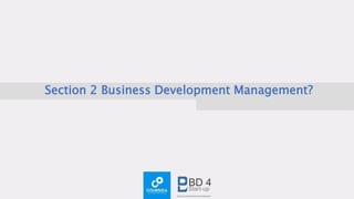 Section 2 Business Development Management?
 