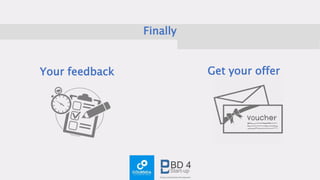 Finally
Your feedback Get your offer
 