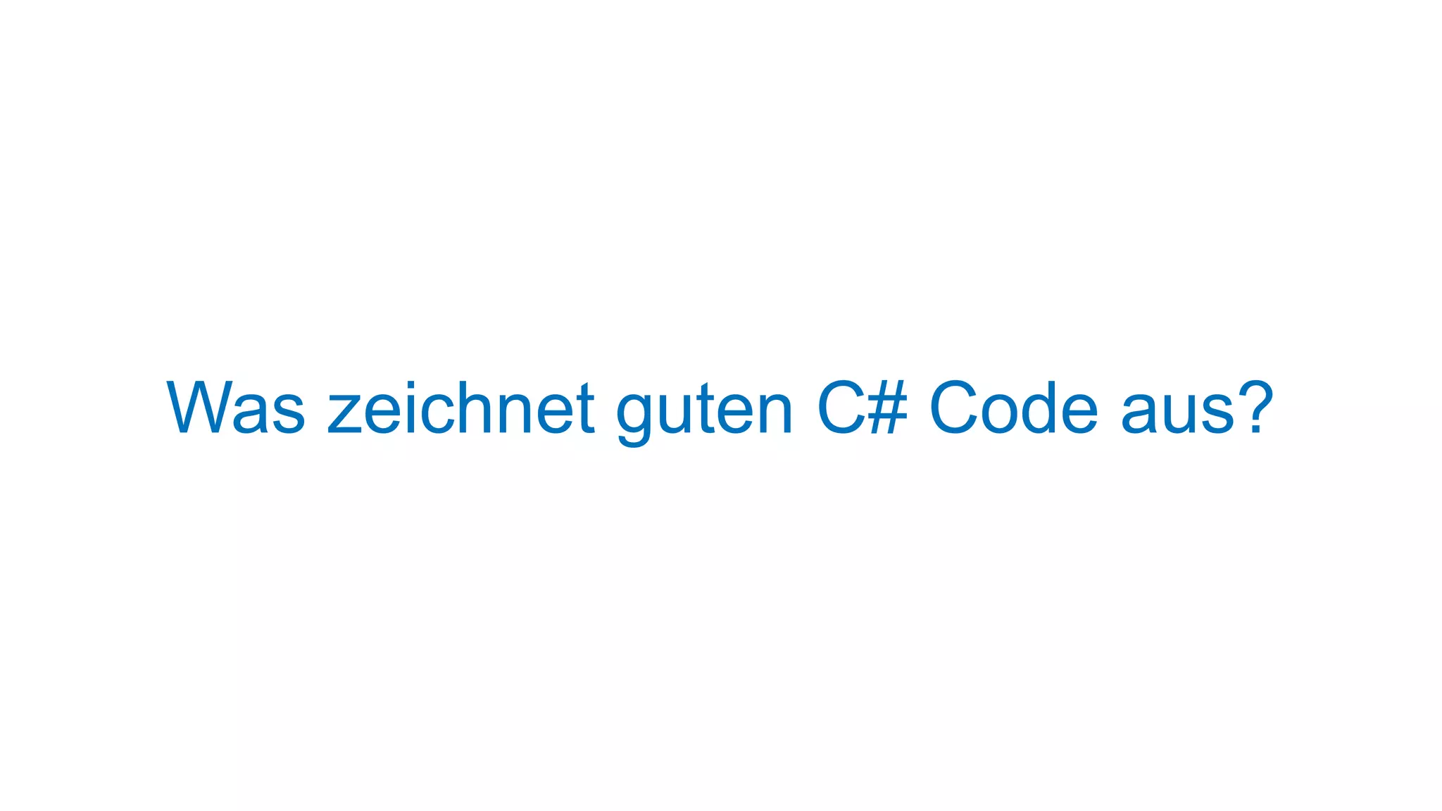 Was zeichnet guten C# Code aus?

 