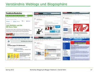 Verständnis Weblogs und Blogosphäre




Spring 2012   Workshop Blogging & Blogger Relations | Daniel Rehn   17
 