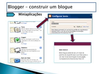 Blogger – construir um blogue
    Miniaplicações
 