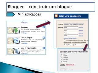 Blogger – construir um blogue
    Miniaplicações
 