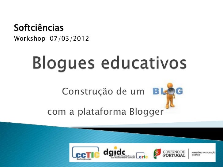 SoftciênciasWorkshop 07/03/2012            Construção de um        com a plataforma Blogger 