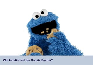 Wie funktioniert der Cookie Banner?
 