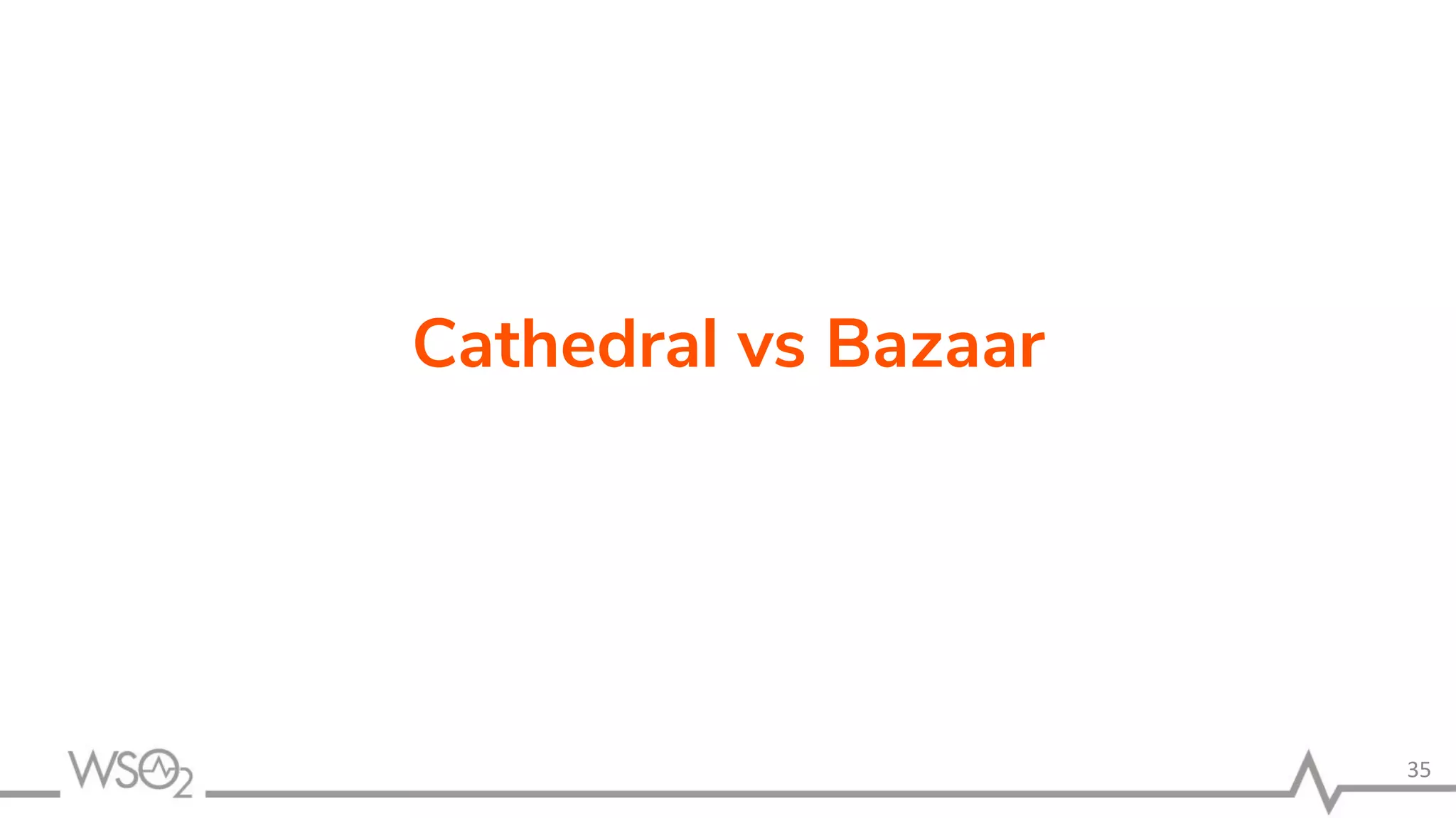 35 Cathedral vs Bazaar 
