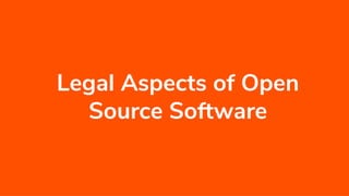 Legal Aspects of Open
Source Software
 