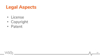 Legal Aspects
• License
• Copyright
• Patent
49
 