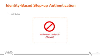 97
Identity-Based Step-up Authentication
• Attributes
 