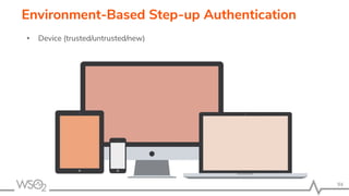 94
Environment-Based Step-up Authentication
• Device (trusted/untrusted/new)
 