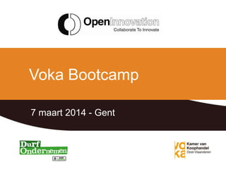 Voka Bootcamp
7 maart 2014 - Gent
 