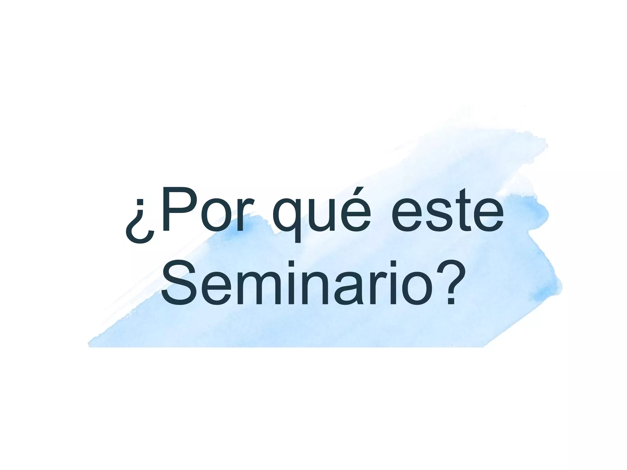 ¿PorquéesteSeminario?
 