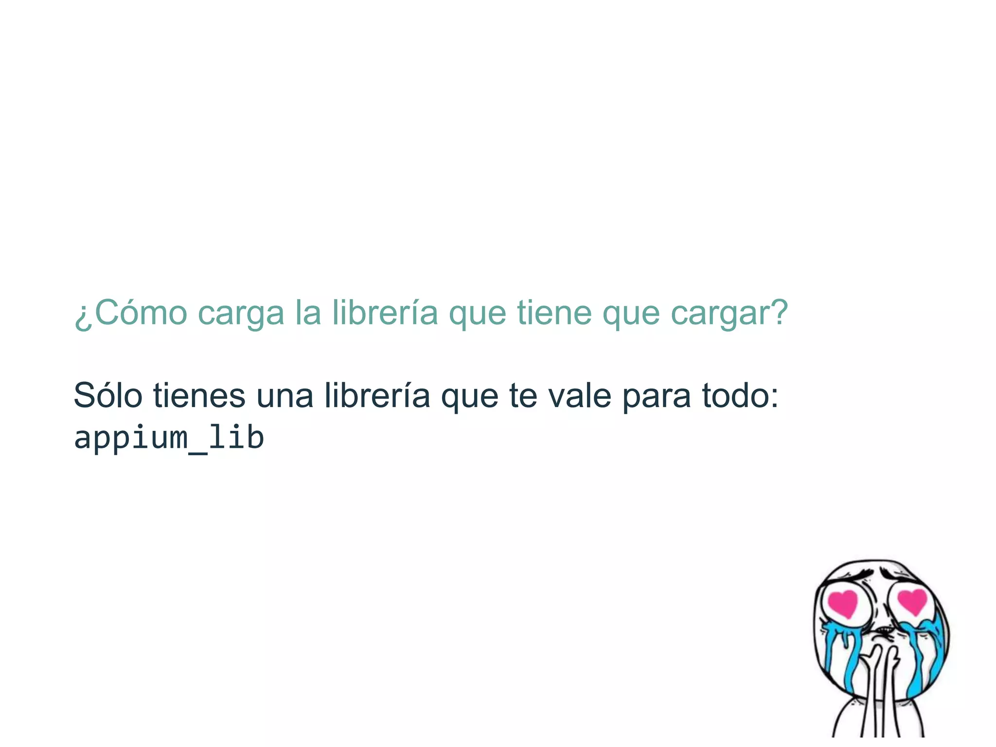 ¿Cómo carga la librería que tiene que cargar?
Sólo tienes una librería que te vale para todo:
appium_lib
 