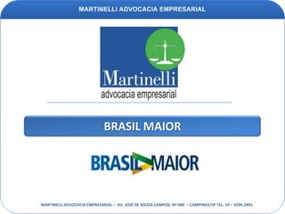 BRASIL MAIORMARTINELLI ADVOCACIA EMPRESARIAL –  AV. JOSÉ DE SOUZA CAMPOS, Nº 900  – CAMPINAS/SP TEL. 19 – 3294-2491