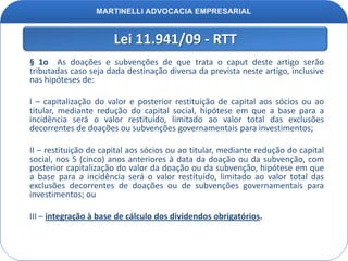 PIS e COFINSCrédito em uma única parcela Lei 11.529/07A partir de outubro de 2007 em observância a Lei nº 11.529/07, poderão ser descontado créditos, em seu montante integral, a partir do mês de aquisição, no mercado interno ou de importação, quando referirem-se a aquisições de bens de capital destinados à produção ou a fabricação de produtos, o qual deverá ser observado as classificações na NCM (Nomenclatura Comum do MERCOSUL) expressas no art. 1 da Lei em comento.Lista dos Segmentos beneficiados pela 11.529/07Produtos do Reino Vegetal (castanha de caju); Artigos de viagem, bolsas e artefatos       semelhantes; Seda; Lã, pelos finos ou grosseiros, fios e tecidos de crina; Algodão; Fios de papel e tecidos de fio de papel.Têxtil e Calçados e AutomotivoMáquinas e Equipamentos; Material Elétrico e suas partes; Material de TransporteMóveis