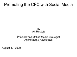 Promoting the CFC with Social Media ,[object Object],[object Object],[object Object],[object Object],[object Object],[object Object],[object Object],[object Object],[object Object],[object Object],[object Object],[object Object]