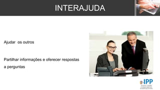 INTERAJUDA
Ajudar os outros
Partilhar informações e oferecer respostas
a perguntas
 