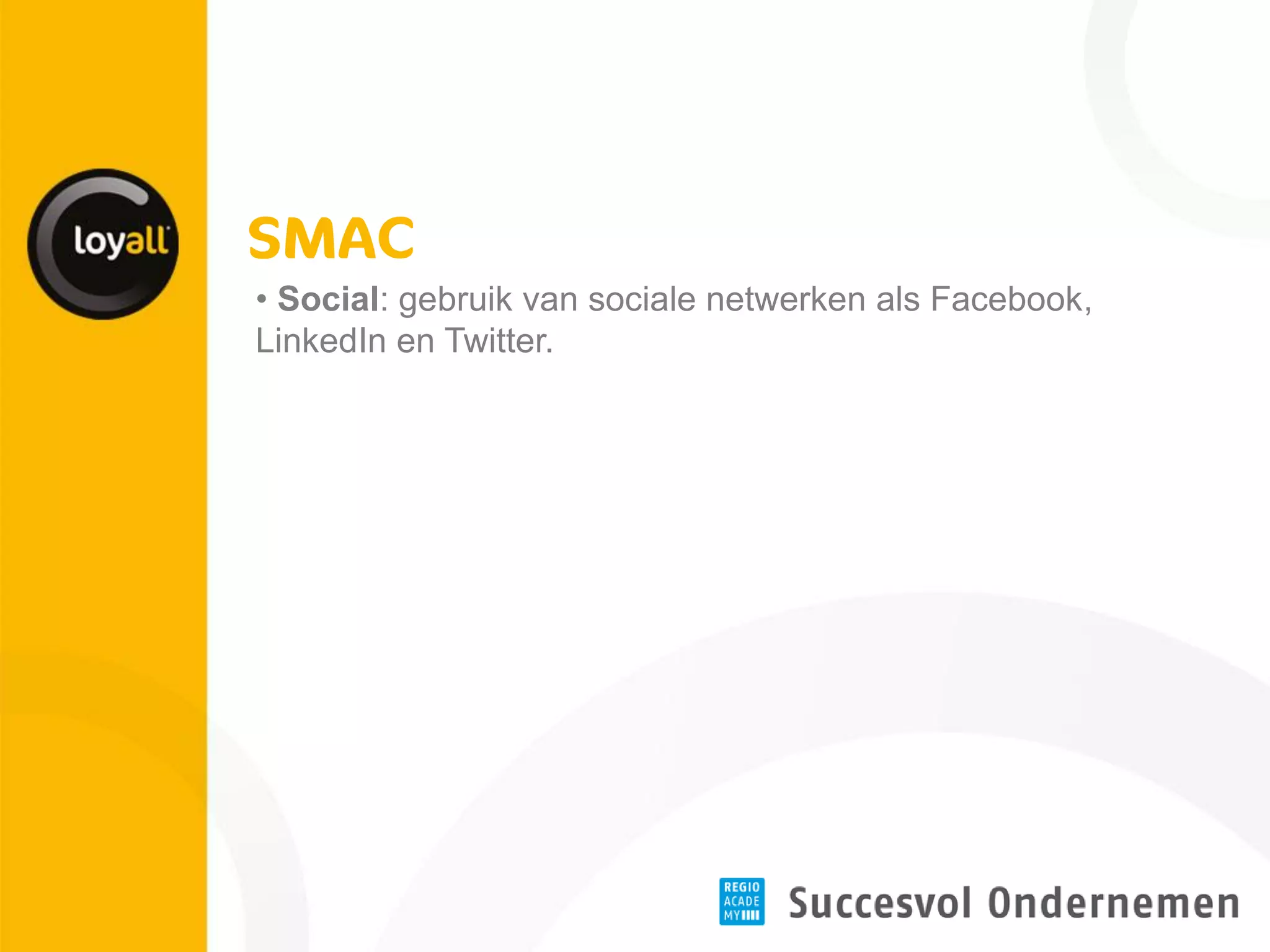 • Social: gebruik van sociale netwerken als Facebook, LinkedIn en Twitter. 
 