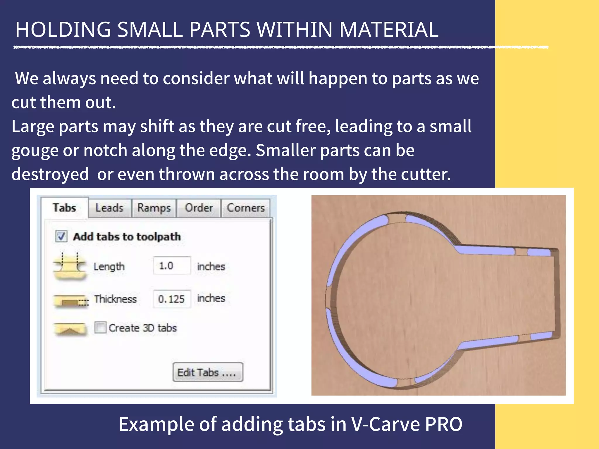 HOLDING SMALL PARTS WITHIN MATERIAL
 