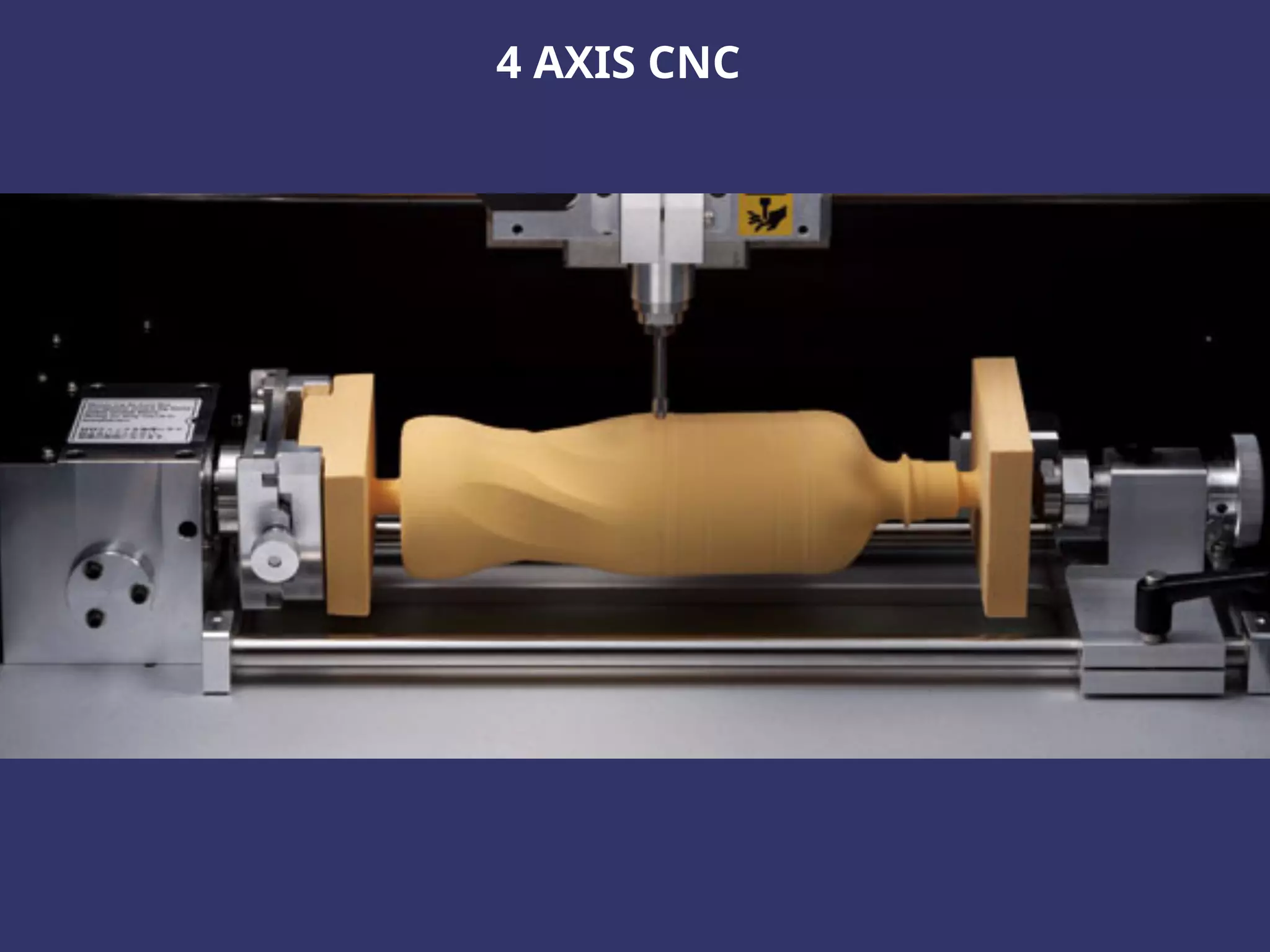 4 AXIS CNC
 