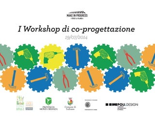 I Workshop di co-progettazione
19/07/2014
 