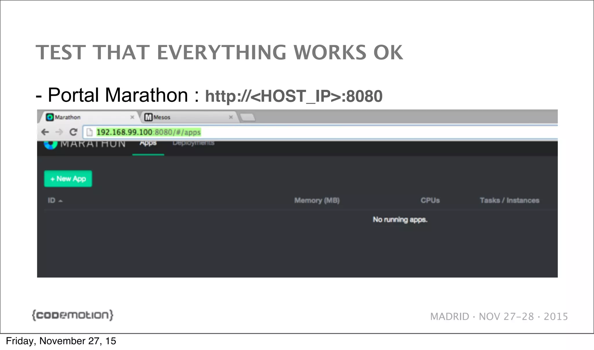 MADRID · NOV 27-28 · 2015 TEST THAT EVERYTHING WORKS OK - Portal Marathon : http://<HOST_IP>:8080 Friday, November 27, 15 